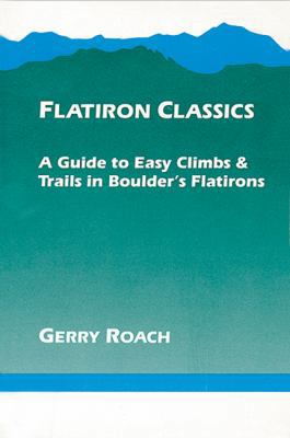 Flatiron Classics: A Guide to Easy Climbs and T... 1555910173 Book Cover