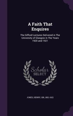 A Faith That Enquires: The Gifford Lectures Del... 1354418042 Book Cover