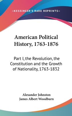 American Political History, 1763-1876: Part I, ... 0548329419 Book Cover
