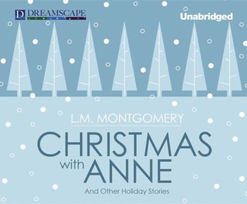 Christmas with Anne: And Other Holiday Stories 1624069649 Book Cover