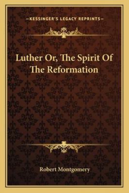 Luther Or, The Spirit Of The Reformation 1163109932 Book Cover