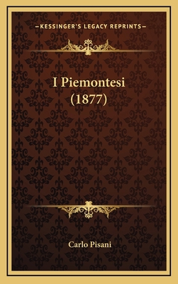 I Piemontesi (1877) [Italian] 1168516684 Book Cover