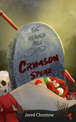 The Heroes Are Dead: Crimson Spear B0HHM2KCNJ Book Cover