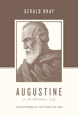 Augustine on the Christian Life: Transformed by... 1433544946 Book Cover