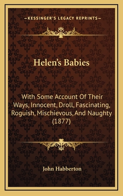 Helen's Babies: With Some Account of Their Ways... 1164715186 Book Cover