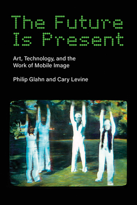The Future Is Present: Art, Technology, and the... 0262548070 Book Cover