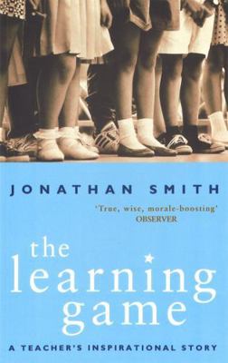 The Learning Game: A Teacher's Inspirational Story 0349113882 Book Cover