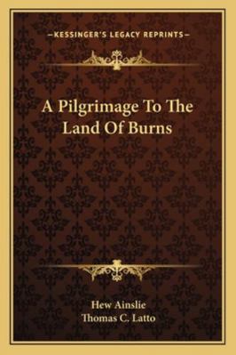 A Pilgrimage To The Land Of Burns 1162953039 Book Cover