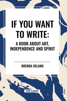 If You Want to Write: A Book about Art, Indepen...            Book Cover