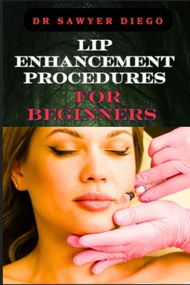 Lip Enhancement Procedures for Beginners: Compr... B0D9W67PFW Book Cover