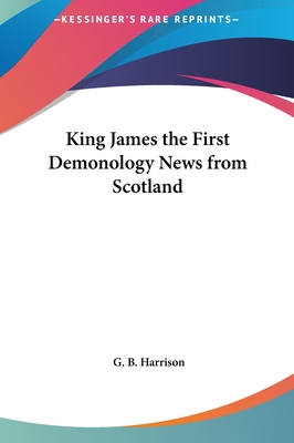 King James the First Demonology News from Scotland 1161371419 Book Cover