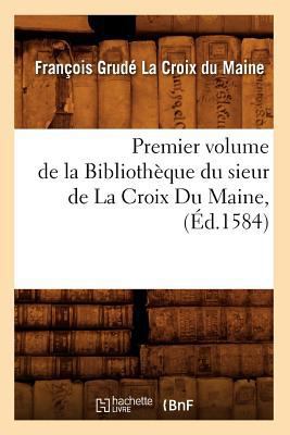 Premier Volume de la Bibliothèque Du Sieur de l... [French] 2012763952 Book Cover