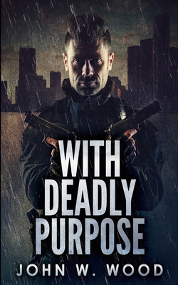 With Deadly Purpose 1715809815 Book Cover