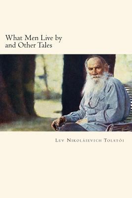 What Men Live by and Other Tales 1720652295 Book Cover
