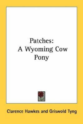 Patches: A Wyoming Cow Pony 1432559370 Book Cover