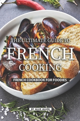 The Ultimate Guide to French Cooking: French Co... 1686922124 Book Cover
