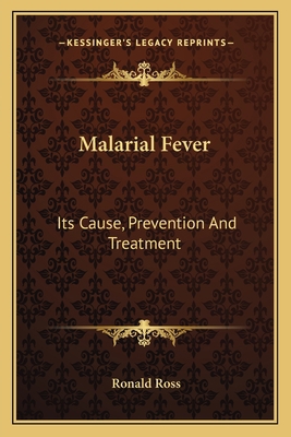 Malarial Fever: Its Cause, Prevention And Treat... 1163585386 Book Cover