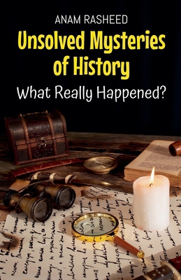 Unsolved Mysteries of History: What Really Happ... B0DRZ8WLRL Book Cover