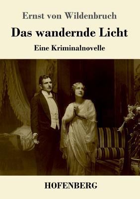 Das wandernde Licht: Eine Kriminalnovelle [German] 3743718758 Book Cover