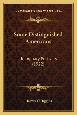Some Distinguished Americans: Imaginary Portrai... 1163909157 Book Cover