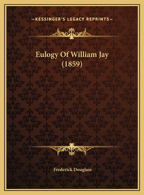 Eulogy Of William Jay (1859) 1169539068 Book Cover