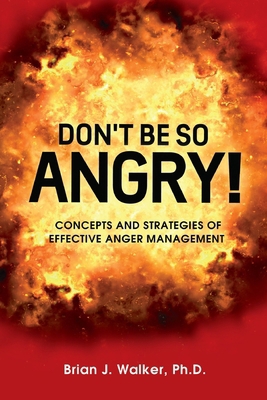 Don't Be So Angry!: Concepts and Strategies of ... 1500190209 Book Cover