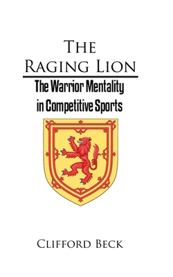 The Raging Lion: The Warrior Mentality in Compe... 100682751X Book Cover