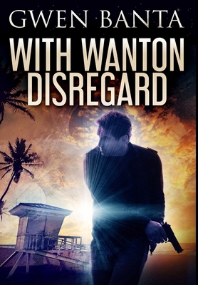 With Wanton Disregard: Premium Hardcover Edition 1034434675 Book Cover