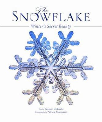 The Snowflake : Winter's Secret Beauty 1841072532 Book Cover