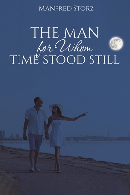 The Man for Whom Time Stood Still 1528983092 Book Cover