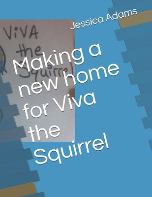 Making a new home for Viva the Squirrel B08JF5FTB9 Book Cover