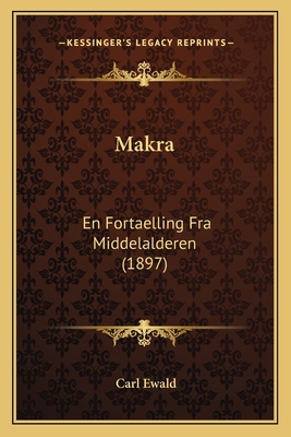 Makra: En Fortaelling Fra Middelalderen (1897) [Danish] 1166999076 Book Cover