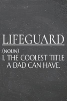 Paperback Lifeguard (noun) 1. the Coolest Title a Dad Can Have : Lifeguard Dot Grid Notebook, Planner or Journal - 110 Dotted Pages - Office Equipment, Supplies - Funny Lifeguard Gift Idea for Christmas or Birthday Book