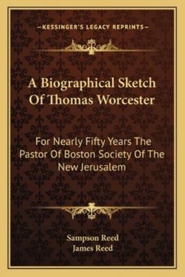 A Biographical Sketch Of Thomas Worcester: For ... 1162977523 Book Cover