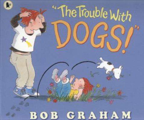 "The Trouble with Dogs!" 1406326011 Book Cover