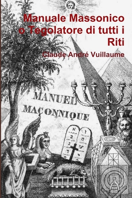 Manuale massonico o Tegolatore di tutti i Riti [Italian] 1326688499 Book Cover