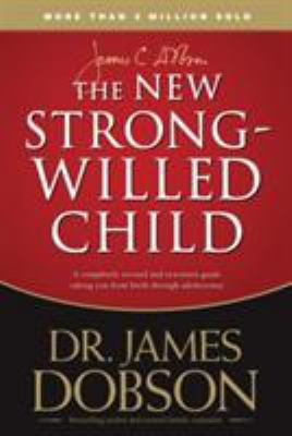 The New Strong-Willed Child: Birth Through Adol... 1414313632 Book Cover