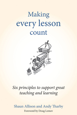 Making Every Lesson Count: Six Principles to Su... 1845909739 Book Cover