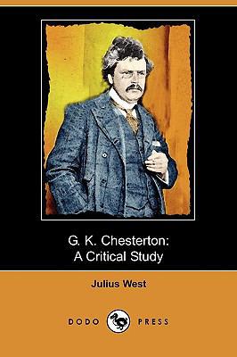 G. K. Chesterton: A Critical Study (Dodo Press) 1409978575 Book Cover