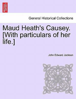 Maud Heath's Causey. [With Particulars of Her L... 1241308667 Book Cover