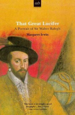 That Great Lucifer: A Potrait of Sir Walter Ral... 0749003278 Book Cover