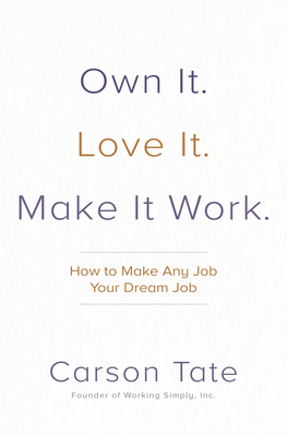 Own It. Love It. Make It Work.: How to Make Any... 1260469794 Book Cover