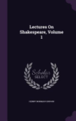 Lectures On Shakespeare, Volume 1 1358173451 Book Cover