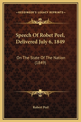 Speech Of Robet Peel, Delivered July 6, 1849: O... 1169214967 Book Cover