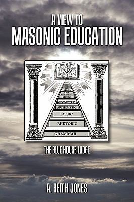 A View to Masonic Education: The Blue House Lodge 1452000212 Book Cover