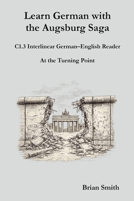 Learn German with the Augsburg Saga - C1.3 Inte... B0GK9JBC87 Book Cover
