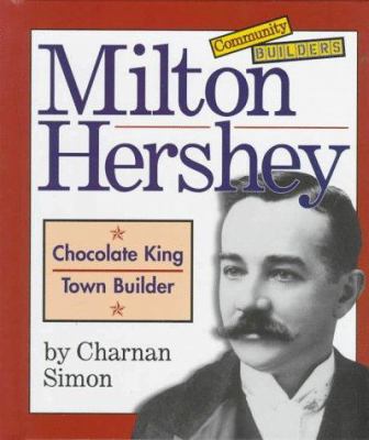 Milton Hershey: Chocolate King, Town Builder (C... 0516203894 Book Cover