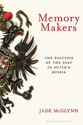 Memory Makers: The Politics of the Past in Puti... 1350522228 Book Cover