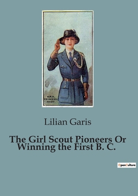 The Girl Scout Pioneers Or Winning the First B. C. B0CJ8HF5XW Book Cover