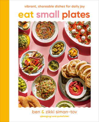 Eat Small Plates: Vibrant, Shareable Dishes for... 0593716795 Book Cover